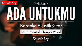 Ada Untukmu  Tyok Satrio Karaoke Akustik HQ Audio [upl. by Kcirdef20]