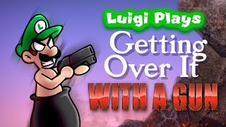 Luigi Plays GETTING OVER ITTT  WITH A GUN [upl. by Haron753]