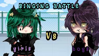 SINGING BATTLE GIRLS VS BOYS  Gacha life   not og   part 1 [upl. by Ellecrad338]