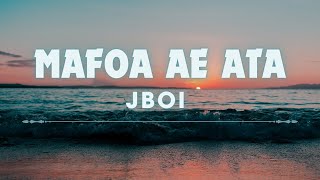 Mafoa ae ata  Jboi  Lyrics [upl. by Olracnaig]