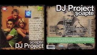 DJ Project  Şoapte  ALBUM  2005 [upl. by Droflim889]