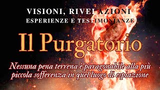 IL PURGATORIO – Visioni rivelazioni esperienze e testimonianze [upl. by Eleazar]