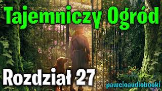 Tajemniczy Ogród  Rozdział 27  Frances Hodgson Burnett  Audiobook za darmo  pawcioaudiobooki [upl. by Vergil195]