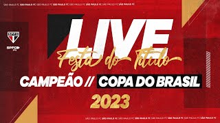 AO VIVO FESTA DO CAMPEÃO DA COPA DO BRASIL  SPFC PLAY [upl. by Felicia764]