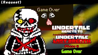 Undertale reacts to Undertale last breath phase 4 Game Over Ost animation [upl. by Naeerb131]