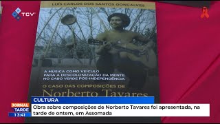 Obra sobre composições de Norberto Tavares foi apresentada na tarde de ontem em Assomada [upl. by Norah]