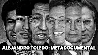 LA VIDA PÚBLICA DE ALEJANDRO TOLEDO METADOCUMENTAL [upl. by Dyraj23]