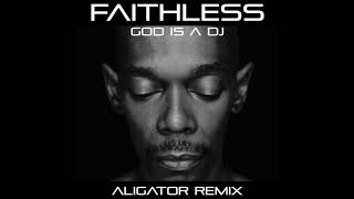 Faithless God Is A Dj Aligator Remix [upl. by Suirada]