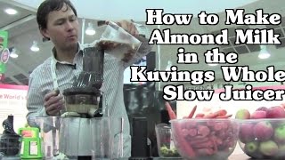 How to Make Almond Milk in the Kuvings Whole Slow Juicer [upl. by Gregg]