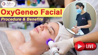 What is OxyGeneo Facial  OxyGeneo Facial Live Procedure  Alive Wellness Clinics Delhi [upl. by Enelie982]