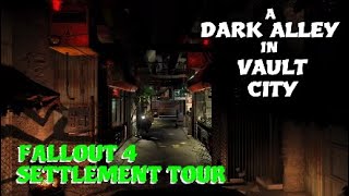 Fallout 4 Settlement Build Tour A Dark Alley In Vault City [upl. by Ynaffik]