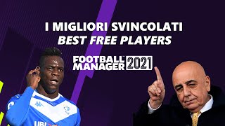 I MIGLIORI CALCIATORI SVINCOLATI SU FOOTBALL MANAGER 2021  BEST FREE PLAYERS FM21 [upl. by Molini787]