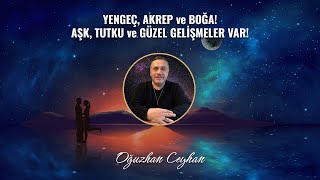 Yengeç Akrep ve Boğa Aşk Tutku ve Güzel Değişimler Var [upl. by Lletnahs]