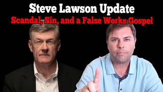 Steve Lawson Shocking Video Update and a False Gospel of Works [upl. by Ottillia]