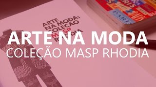 Arte na Moda Coleção MASP Rhodia  Érica Minchin [upl. by Villada]