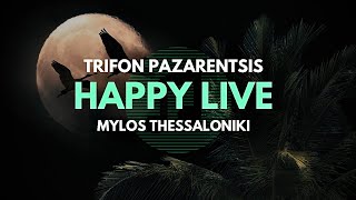 Trifon Pazarentsis  Happy  Live Mylos Thessaloniki 2023 [upl. by Carlick678]