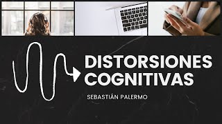 DISTORSIONES COGNITIVAS  SEBASTIÁN PALERMO [upl. by Zanlog221]