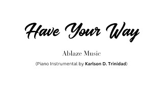 HAVE YOUR WAY Piano Instrumental LIVELOUD  Ablaze Music [upl. by Tresa907]