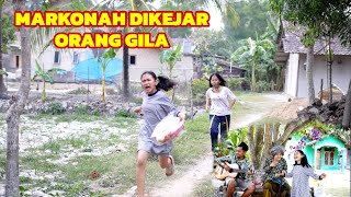 MARKONAH DIKEJAR ORANG GILA [upl. by Nelyk114]