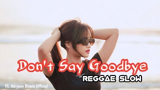 REGGAE SLOW 🌴  DONT SAY GOODBYE  NEW REMIX 2024  Cocok buat Ngopi sambil Santai  🔥🔥😎😎 [upl. by Pournaras810]