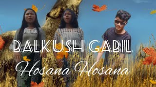 Hosana Hosana balkush Gabil official music video [upl. by Salvay55]