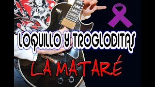 COMO TOCAR LA MATARÉLOQUILLO Y TROGLODITAS EN GUITARRA [upl. by Eltsirk578]