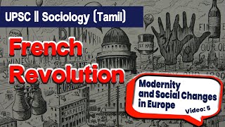 Modernity and Social Change in Europe  French Revolution  UPSC  Sociology  Chapter 1 Tamil [upl. by Yasibit972]