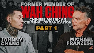 Johnny Chang quotWah Chingquot Former Gang Member  Sitdown with Michael Franzese [upl. by Annailuj845]