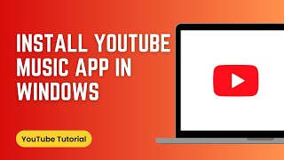 How to Install YouTube Music App in Windows [upl. by Betty]