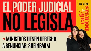 EnVivo CaféYNoticias ¬ En ningún lugar del mundo el Judicial legisla Claudia Sheinbaum [upl. by Xuagram]