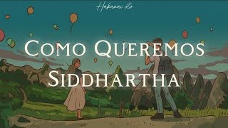 Como Queremos  Siddhartha Letra [upl. by Tristam]