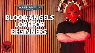 Bloods Angels Lore Explained  Warhammer 40K For Beginners [upl. by Noiro132]