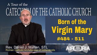 CCC 484  Catechism Tour 15  Born of the Virgin Mary [upl. by Briny]