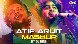 Atif Aslam amp Arijit Singh Mashup By DJ Rink  Atif Aslam songs  Arijit Singh Songs [upl. by Attekal]