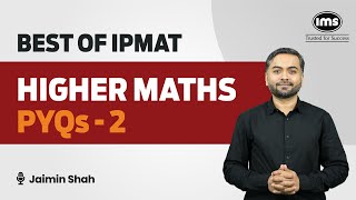 5 IPMAT PYQs with Solutions  Higher Maths 2  IPMAT Preparation  Best of IPMAT  Jaimin Shah [upl. by Maighdiln399]