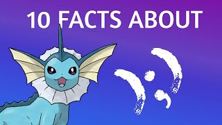 10 Facts About Vaporeon [upl. by Masry720]