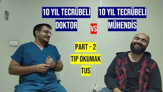 10 Yıl Tecübeli Doktor vs Mühendis Part2  Tıp Okumak ve TUS Tıpta Uzmanlık Sınavı Süreci [upl. by Odlanyer]