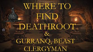 Where to find Deathroot and Gurranq the Beast Clergyman  Elden Ring [upl. by Aicyla]