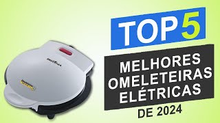 As Top 5 Melhores Omeleteiras Elétricas de 2024 │Qual é a Melhor Omeleteira Elétrica [upl. by Vyky68]