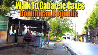 WALK TO LAS CUEVAS DE CABARETE DOMINICAN REPUBLIC  2022  4K [upl. by Nahgaem]