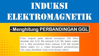 Pembahasan Soal Induksi Elektromagnetik  Menghitung Perbandingan GGL Perubahan Fluks Awal dan Akhir [upl. by Ekez61]