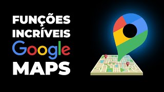 5 FUNÇÕES INCRÍVEIS DO GOOGLE MAPS QUE VOCÊ PRECISA CONHECER [upl. by Yrdnal779]