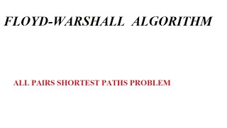 FLOYD WARSHALL ALGORITHM ALL PAIRS SHORTEST PATHS PROBLEM [upl. by Valerlan]