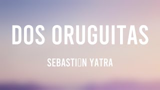 Dos Oruguitas  Sebastián Yatra Lyrics Video 🎹 [upl. by Tennes22]