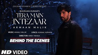 Tera Main Intezaar Behind The Scenes  Armaan Malik Aliya  Amaal MallikKunaal Vermaa  Tseries [upl. by Rozamond159]