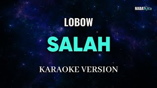 Lobow  Salah Karaoke Pop [upl. by Denni528]