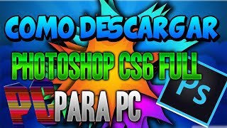 COMO DESCARGAR PHOTOSHOP CS6 FULL PARA PC [upl. by Ignatius]