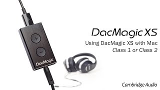 DacMagic XS  Using DacMagic XS with Mac  Class 1 or Class 2 [upl. by Anahpos703]