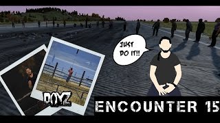 ENCOUNTERS 15  DayZ Standalone [upl. by Blayne]