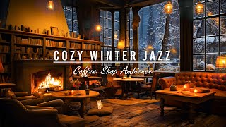 Cozy Winter Coffee Shop Ambience with Relaxing Smooth Jazz ⛄ Background Music amp Crackling Fireplace [upl. by Cramer]